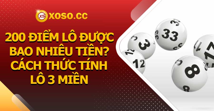 200 điểm lô được bao nhiêu tiền? Cách thức tính lô 3 miền 1 200 điểm lô được bao nhiêu tiền? Cách thức tính lô 3 miền