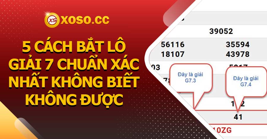 5 Cách bắt lô giải 7 chuẩn xác nhất không biết không được