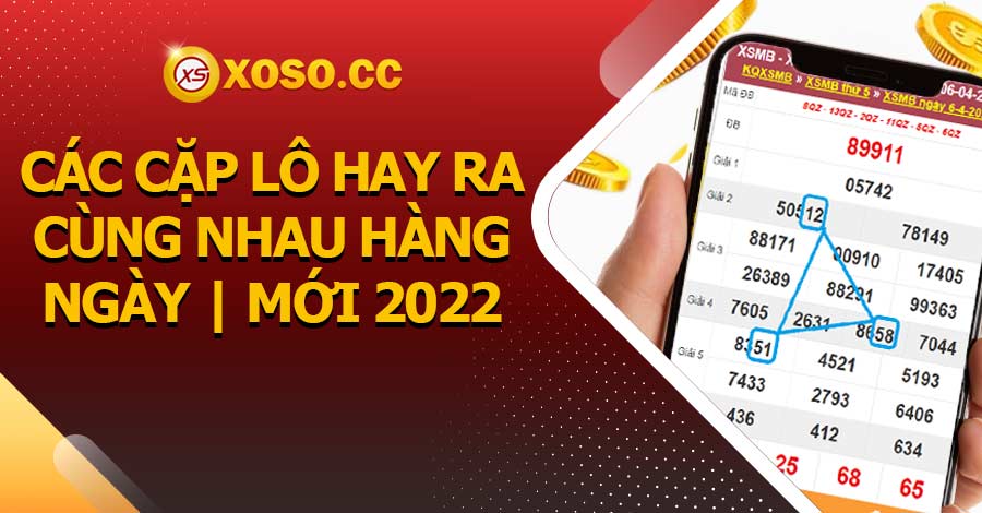 Các Cặp Lô Hay Ra Cùng Nhau Hàng Ngày | Mới 2022