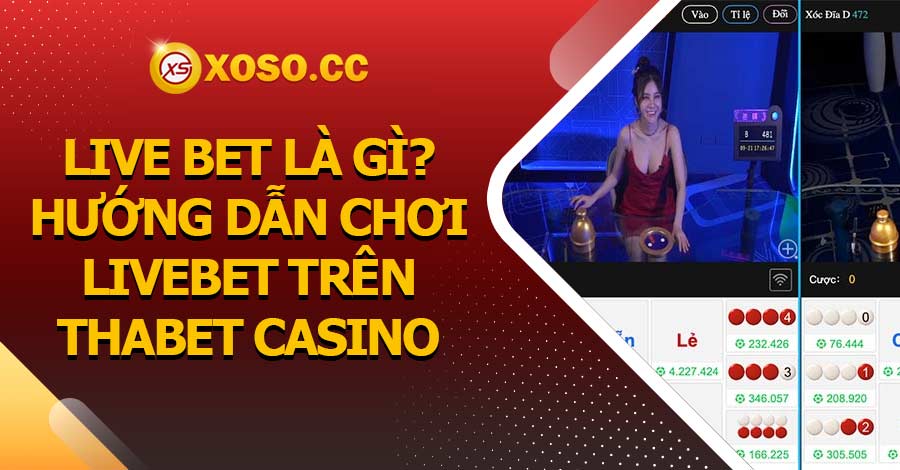 Live Bet là gì? Hướng dẫn chơi Livebet trên Thabet Casino 4 Live Bet là gì? Hướng dẫn chơi Livebet trên Thabet Casino