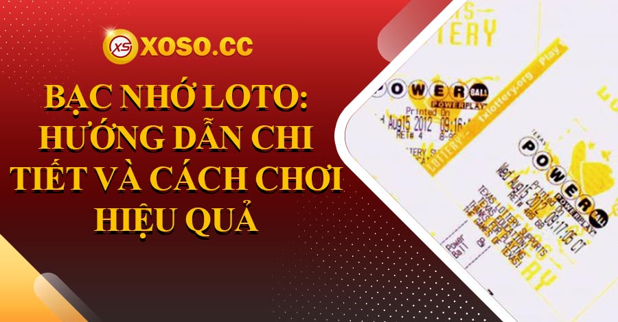 Bạc nhớ loto: Hướng dẫn chi tiết và cách chơi hiệu quả 6 Bạc nhớ loto: Hướng dẫn chi tiết và cách chơi hiệu quả