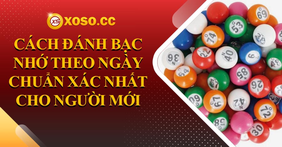 Cách đánh bạc nhớ theo ngày chuẩn xác nhất cho người mới 6 Cách đánh bạc nhớ theo ngày chuẩn xác nhất cho người mới