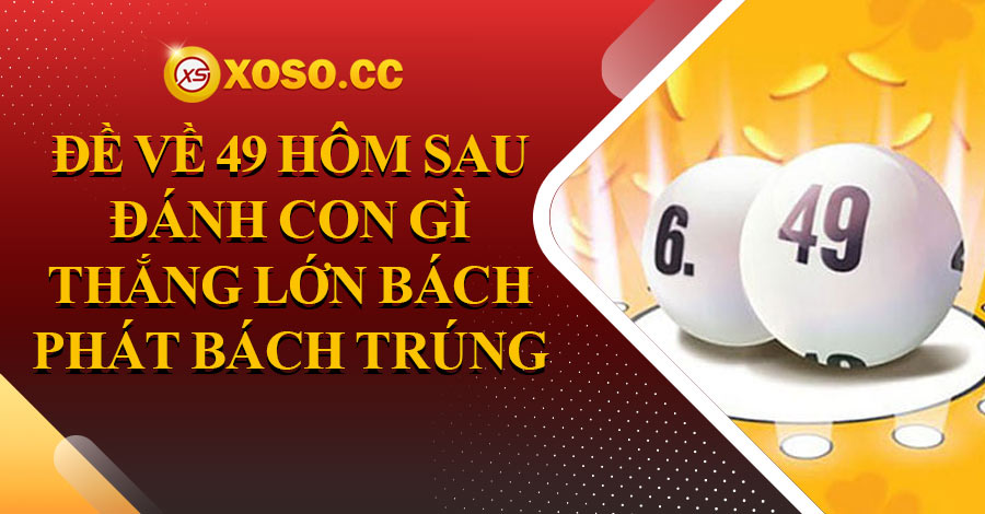 Đề về 49 hôm sau đánh con gì thắng lớn bách phát bách trúng? 2 de-ve-49-hom-sau-danh-con-gi-thang-lon