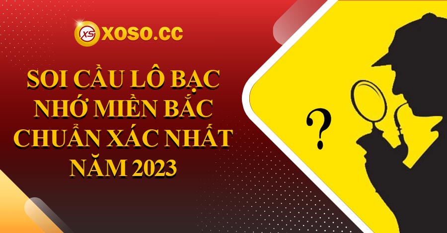 Soi Cầu Lô Bạc Nhớ Miền Bắc Chuẩn Xác Nhất Năm 2023 8 Soi Cầu Lô Bạc Nhớ Miền Bắc Chuẩn Xác Nhất Năm 2023