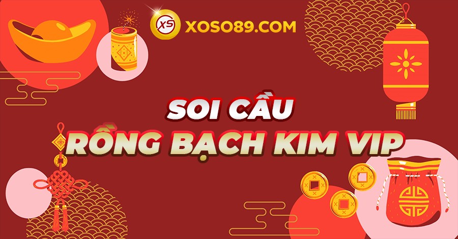 Soi cầu rồng bạch kim vip dự đoán kết quả lô uy tín 2024