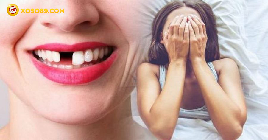 Nằm mơ thấy rụng răng đánh số mấy và báo điềm gì sẽ tới? 11 Nằm mơ thấy rụng răng đánh số mấy để tài lộc về nhiều?