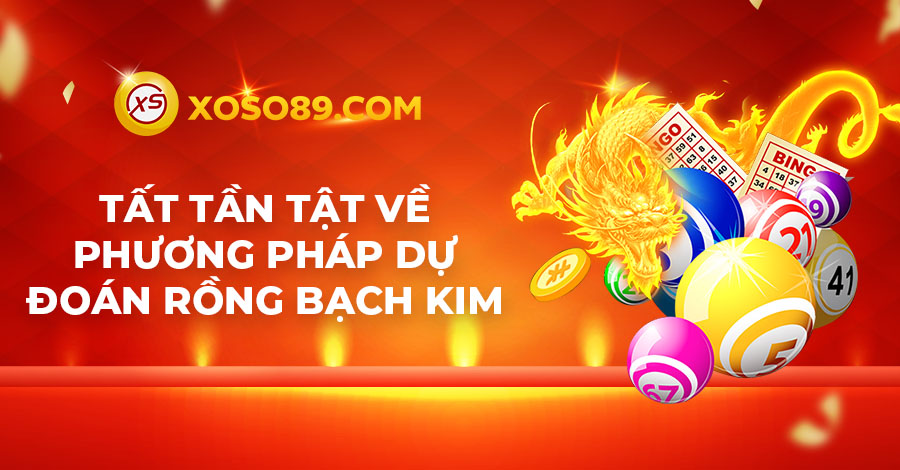 Tất tần tật về phương pháp dự đoán Rồng bạch kim