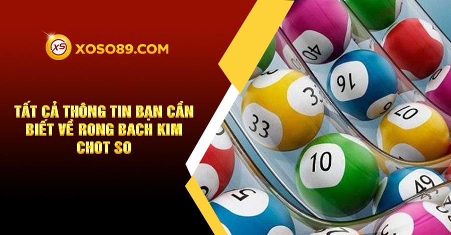 Tất cả thông tin bạn cần biết về rong bach kim chot so