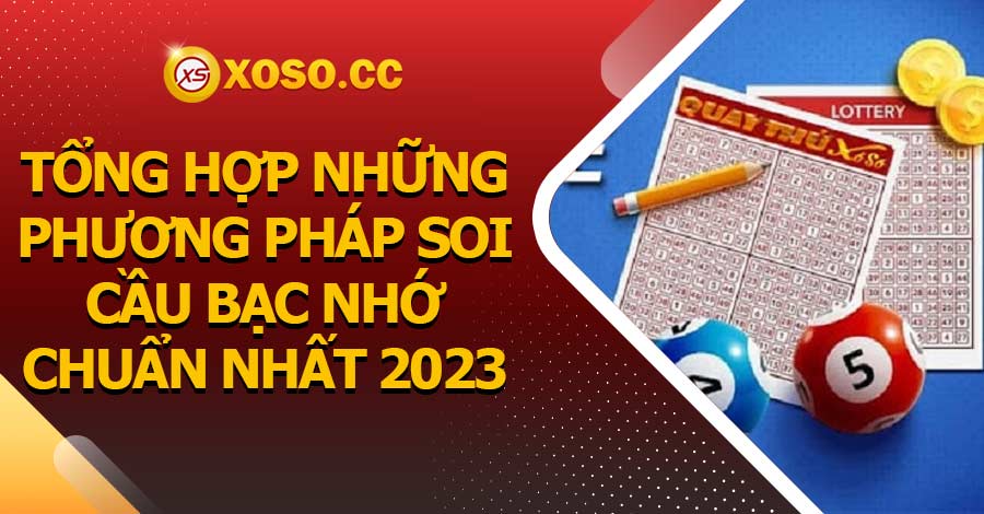 Tổng hợp những phương pháp soi cầu bạc nhớ chuẩn nhất 2023 2 Tổng hợp những phương pháp soi cầu bạc nhớ chuẩn nhất