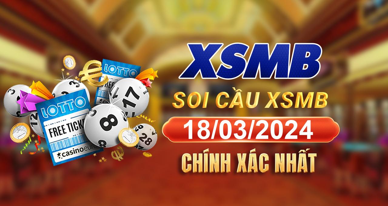 Dự đoán XSMB 18/03/2024, soi cầu kết quả Xổ Số Miền Bắc 18-03-2024 1 soi cau kq xsmb 18 03 2024