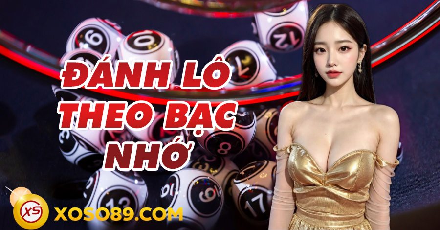 Phương pháp thống kê đánh lô theo bạc nhớ mới nhất 2024 1 Phương pháp thống kê đánh lô theo bạc nhớ mới nhất 2024